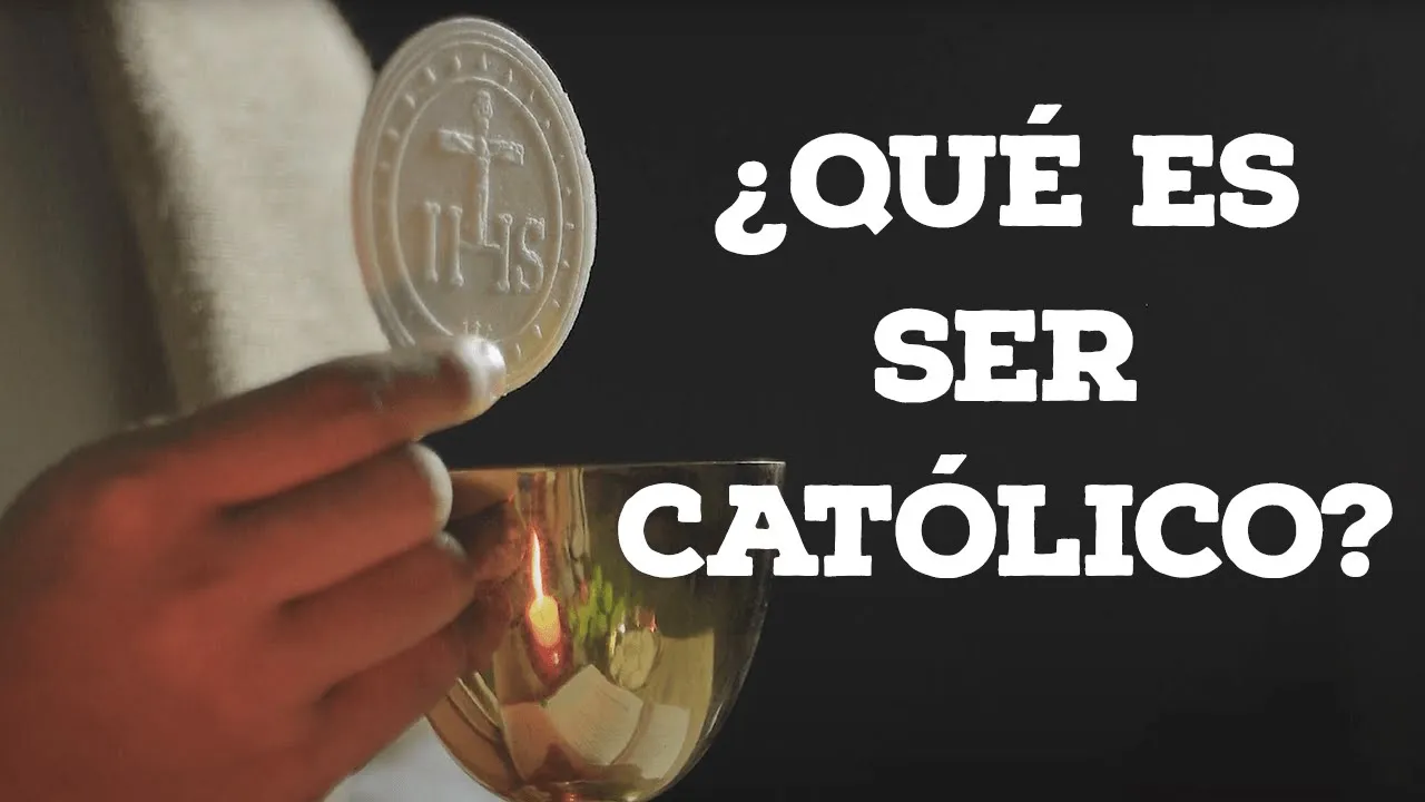 ¿Qué es ser Católico?